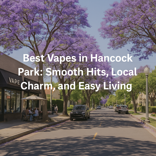 Best Vapes in Hancock Park — HERB Delivery Blog Best Vapes in Hancock Park — HERB Delivery Blog