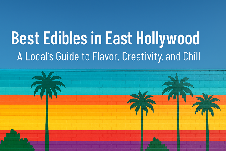 Best Edibles in East Hollywood Hero Image Colorful East Hollywood mural with palm trees under blue sky and text reading “Best Edibles in East Hollywood: A Local’s Guide to Flavor, Creativity, and Chill.